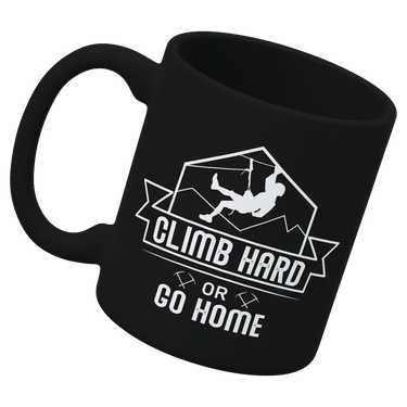 Climb Hard Or Go Home 11oz Mug